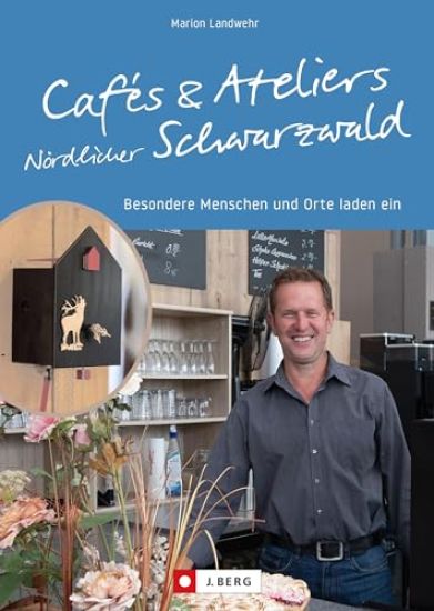 Cafés und Ateliers Nördlicher Schwarzwald