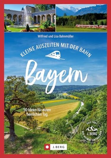 Kleine Auszeiten mit der Bahn Bayern