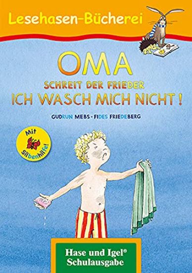 OMA, schreit der Frieder. ICH WASCH MICH NICHT! / Silbenhilfe