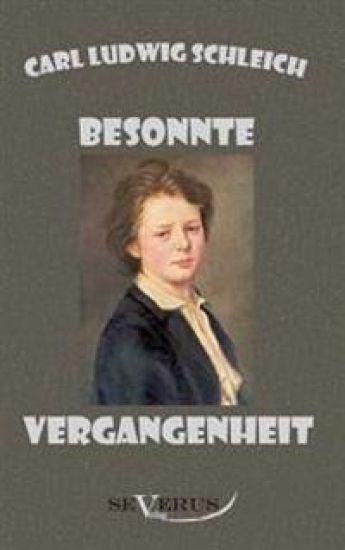 Besonnte Vergangenheit - Lebenserinnerungen 1859 - 1919