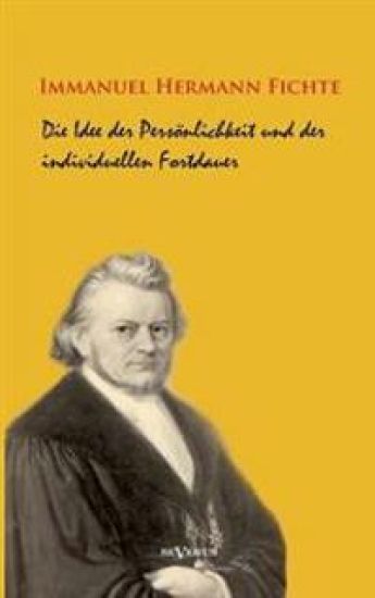 Die Idee der Persönlichkeit und der individuellen Fortdauer
