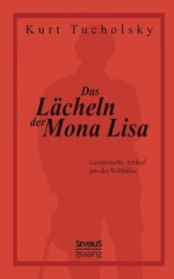 Das Lächeln der Mona Lisa. Gesammelte Artikel aus der 'Weltbühne'