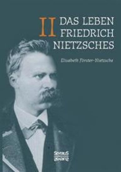 Das Leben Friedrich Nietzsches. Biografie in zwei Bänden. Bd 2