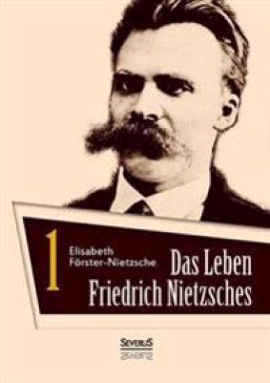 Das Leben Friedrich Nietzsches. Biografie in zwei Bänden. Bd 1