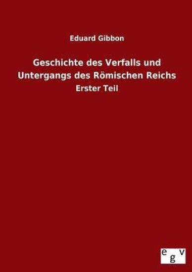 Geschichte des Verfalls und Untergangs des Römischen Reichs