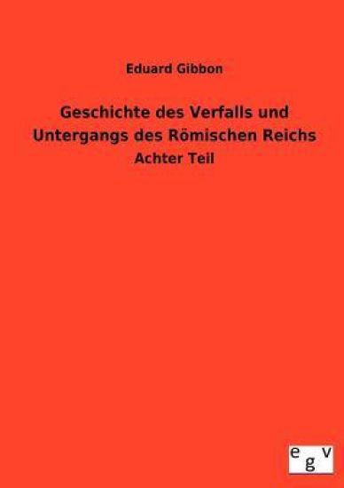 Geschichte des Verfalls und Untergangs des Römischen Reichs