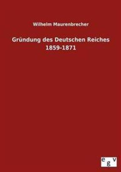 Gründung des Deutschen Reiches 1859-1871