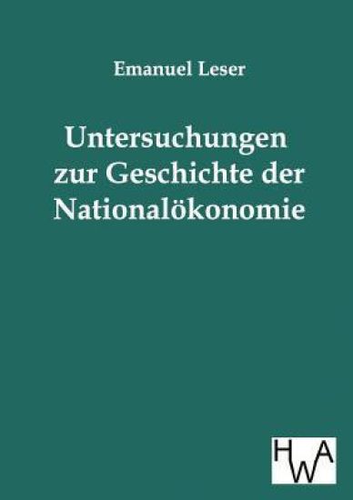 Untersuchungen zur Geschichte der Nationalökonomie