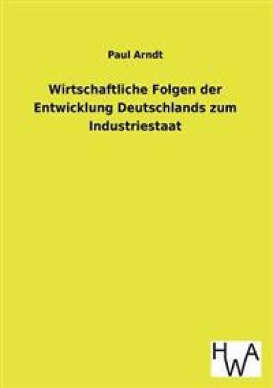 Wirtschaftliche Folgen der Entwicklung Deutschlands zum Industriestaat