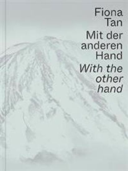 Fiona Tan: With the Other Hand