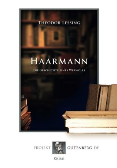 Haarmann. Die Geschichte eines Werwolfs