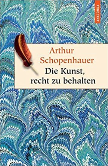 Die Kunst, recht zu behalten. In achtunddreißig Kunstgriffen dargestellt