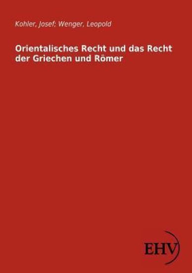 Orientalisches Recht und das Recht der Griechen und Römer