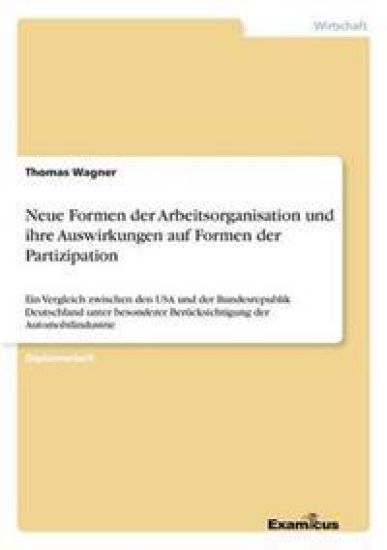 Neue Formen der Arbeitsorganisation und ihre Auswirkungen auf Formen der Partizipation