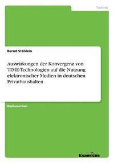 Auswirkungen der Konvergenz von TIME-Technologien auf die Nutzung elektronischer Medien in deutschen Privathaushalten