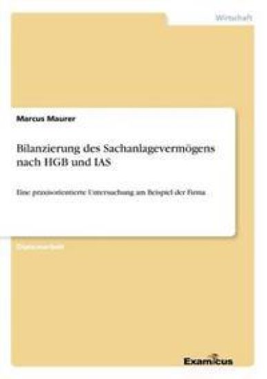 Bilanzierung des Sachanlagevermögens nach HGB und IAS
