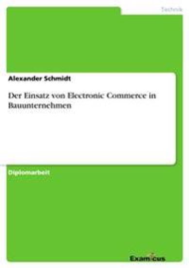 Der Einsatz von Electronic Commerce in Bauunternehmen
