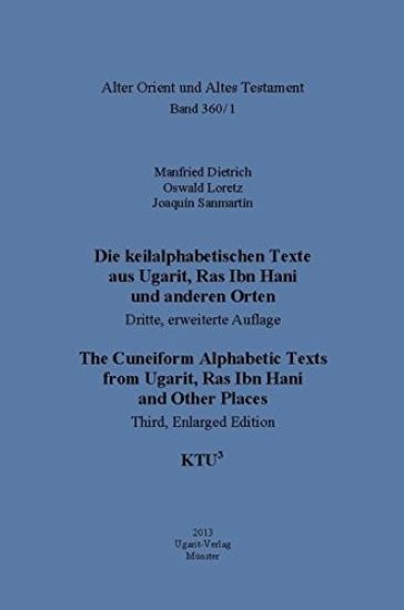 Die Keilalphabetischen Texte Aus Ugarit, Ras Ibn Hani Und Anderen Orten / The Cuneiform Alphabetic Texts from Ugarit, Ras Ibn Hani and Other Places: T
