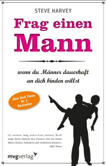 Harvey, S: Frag einen Mann, wenn du Männer dauerhaft an dich