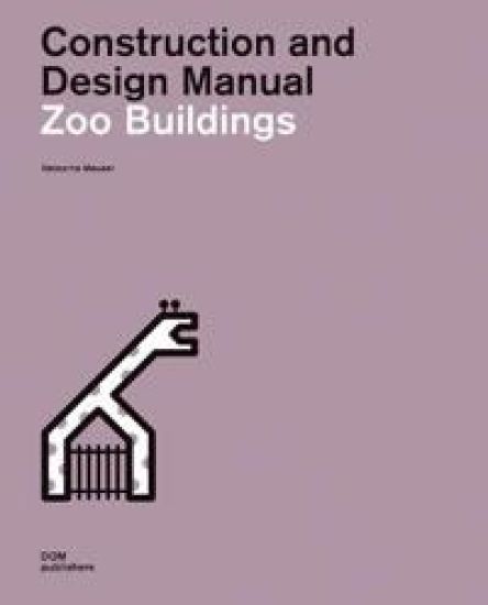 Zoo Buildings. Construction and Design Manual