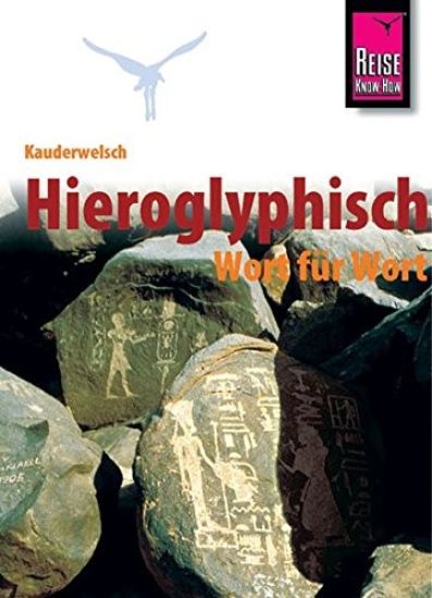 Kauderwelsch Sprachführer Hieroglyphisch - Wort für Wort