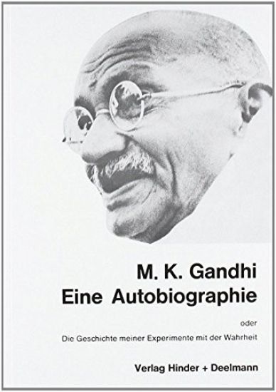 Eine Autobiographie oder Die Geschichte meiner Experimente mit der Wahrheit