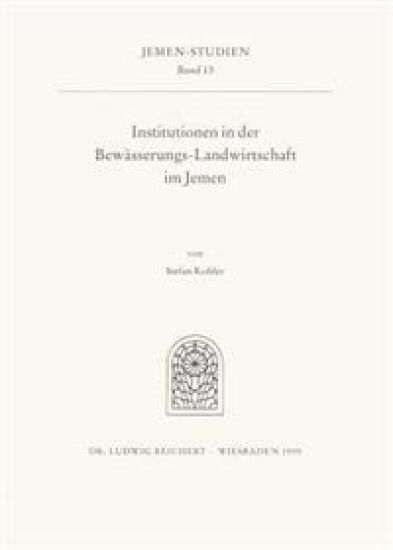 Institutionen in Der Bewasserungs-Landwirtschaft Im Jemen: Die Ursachen Der Wasserubernutzung Im Jemen Und Die Zukunftsperspektiven Fur Die Bewasserun