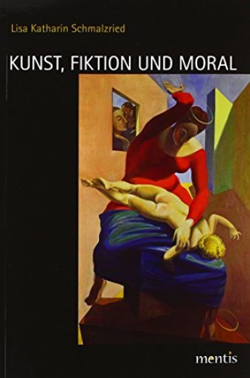Kunst, Fiktion Und Moral: Die Relevanz Des Moralischen Werts Eines Kunstwerkes