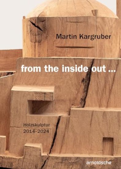 Martin Kargruber: from the inside out â?¦
