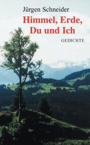 Himmel, Erde, Du und Ich