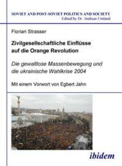 Zivilgesellschaftliche Einfl?sse auf die Orange Revolution. Die gewaltlose Massenbewegung und die ukrainische Wahlkrise 2004