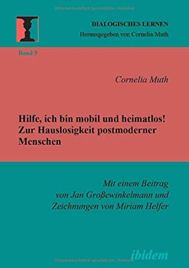 Hilfe, ich bin mobil und heimatlos! Zur Hauslosigkeit postmoderner Menschen