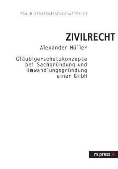 Glaeubigerschutzkonzepte Bei Sachgruendung Und Umwandlungsgruendung Einer Gmbh