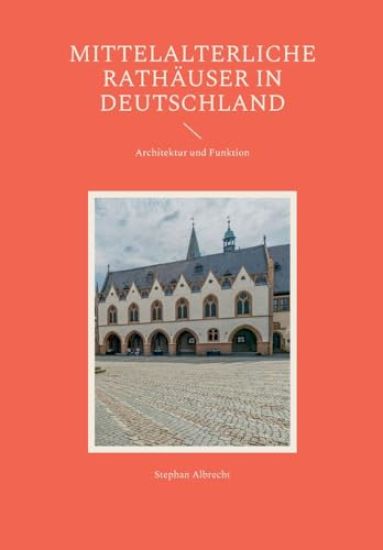 Mittelalterliche Rathäuser in Deutschland – Stephan Albrecht, kirjan kansikuva