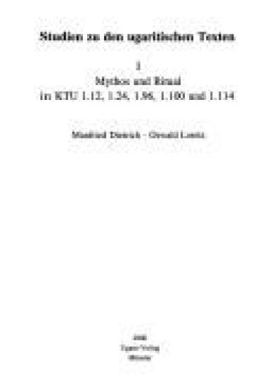 Studien Zu Den Ugaritischen Texten 1: Mythos Und Ritual in Ktu 1.12, 1.24, 1.96, 1.100 Und 1.114