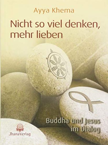 Nicht so viel denken, mehr lieben