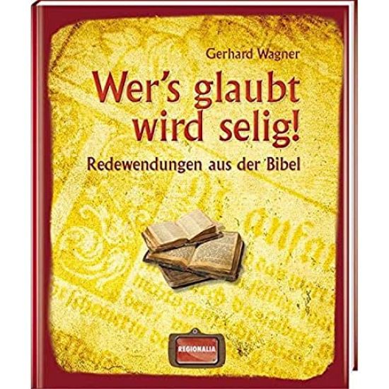 Wer's glaubt wird selig!
