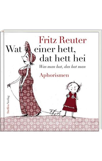 Wat einer hett, dat hett hei - Was man hat, das hat man – Fritz Reuter, kirjan kansikuva