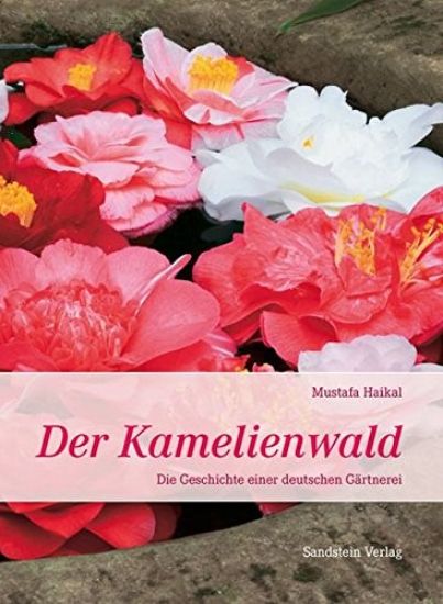 Der Kamelienwald: Die Geschichte Einer Deutschen Gartnerei