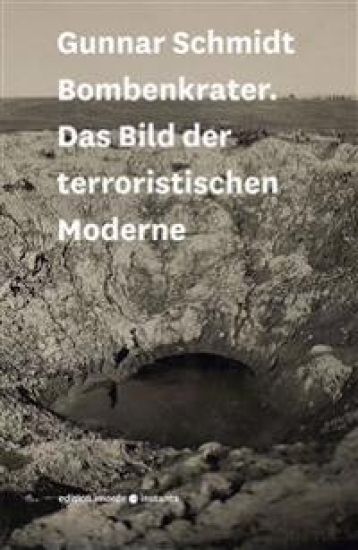 Bombenkrater: Das Bild Der Terroristischen Moderne