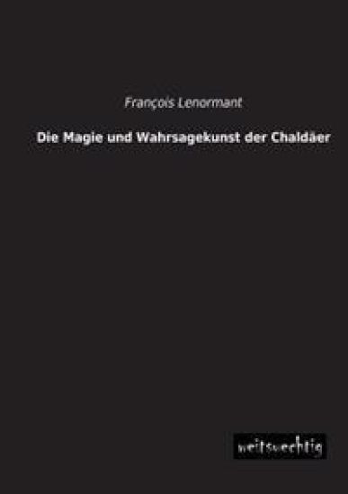 Die Magie Und Wahrsagekunst Der Chaldaer