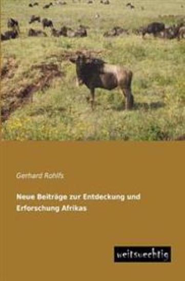 Neue Beitrage Zur Entdeckung Und Erforschung Afrikas