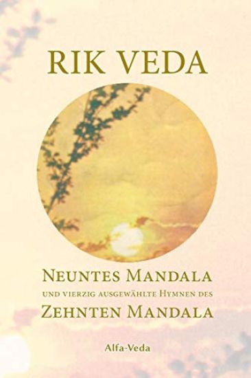 Rik Veda: Neuntes Mandala und 40 ausgewählte Hymnen des Zehnten Mandala: Im Lichte von Maharishis Vedischer Wissenschaft und Tec