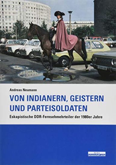 Von Indianern, Geistern und Parteisoldaten