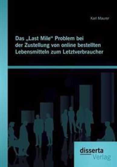 Das "Last Mile Problem bei der Zustellung von online bestellten Lebensmitteln zum Letztverbraucher