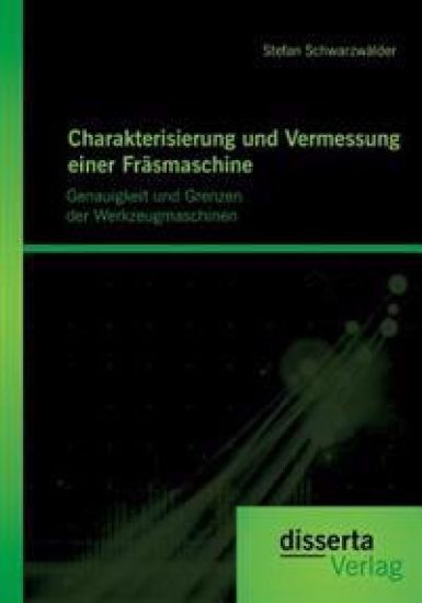 Charakterisierung und Vermessung einer Fräsmaschine