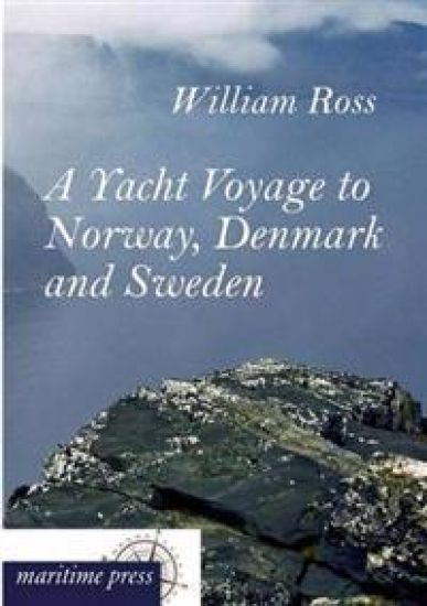 A Yacht Voyage to Norway, Denmark and Sweden