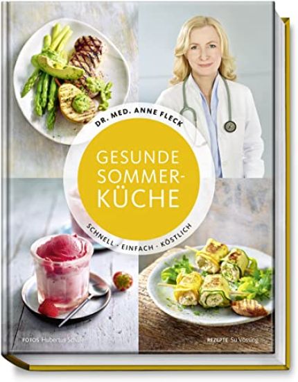 Gesunde Sommerküche - Schnell, einfach, köstlich