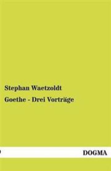 Goethe - Drei Vorträge