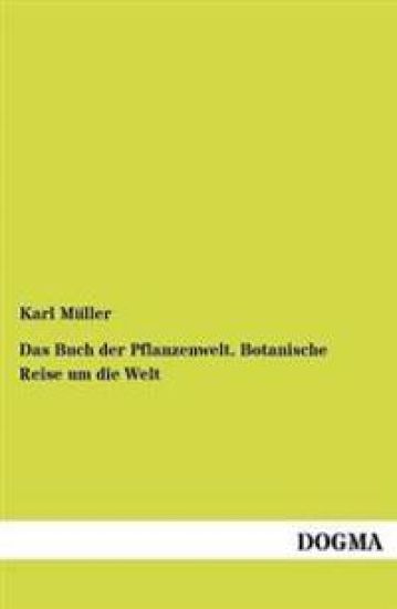 Das Buch der Pflanzenwelt. Botanische Reise um die Welt